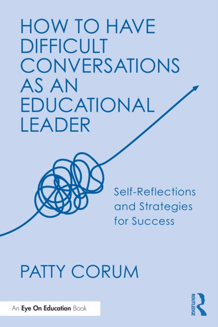 Book cover of: How to Have Difficult Conversations as an Educational Leader