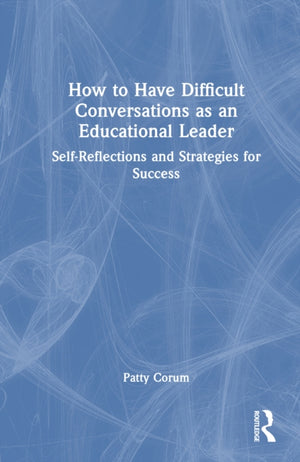 How to Have Difficult Conversations as an Educational Leader