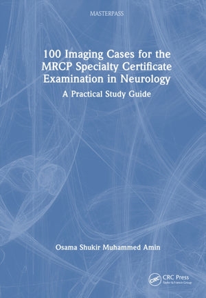 100 Imaging Cases for the MRCP(UK) Neurology SCE