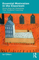 Book cover of: Essential Motivation in the Classroom