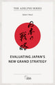 Book cover of: Evaluating Japan’s New Grand Strategy