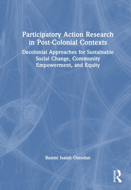 Book cover of: Participatory Action Research in Post-Colonial Contexts