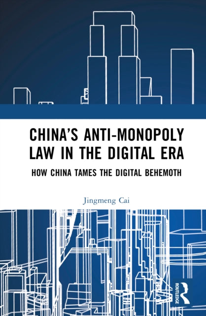 Book cover of: China’s Anti-monopoly Law in the Digital Era
