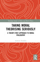 Book cover of: Taking Moral Theorising Seriously