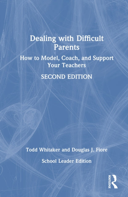 Book cover of: Dealing with Difficult Parents (School Leader Edition)