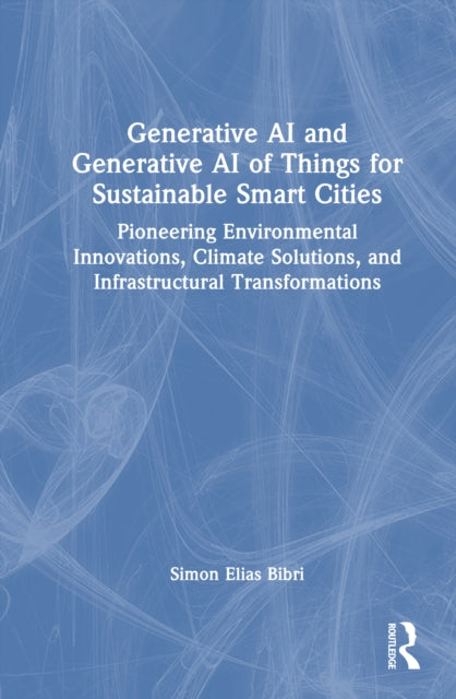 Book cover of: Generative AI and Generative AI of Things for Sustainable Smart Cities