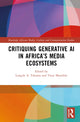 Book cover of: Critiquing Generative AI in Africa’s Media Ecosystems