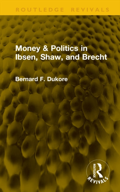 Book cover of: Money & Politics in Ibsen, Shaw, and Brecht