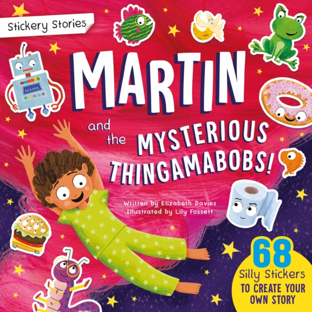 Book cover of: Stickery Stories: Martin and the Mysterious Thingamabobs - A boredom-busting sticker activity storybook for 4-8 year olds!