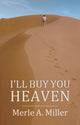 Book cover of: I'll Buy You Heaven. By: Merle A. Miller