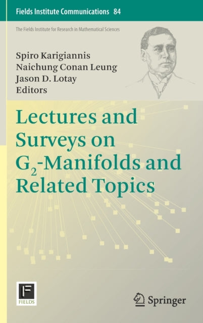 Book cover of: Lectures and Surveys on G2-Manifolds and Related Topics. By: Spiro Karigiannis