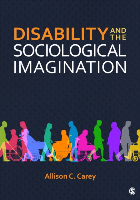 Book cover of: Disability and the Sociological Imagination. By: Allison C. Carey