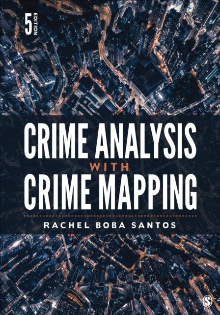 Book cover of: Crime Analysis with Crime Mapping. By: Rachel Boba Santos