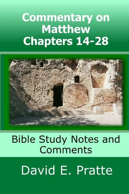 Book cover of: Commentary on Matthew Chapters 14-28. By: David E. Pratte