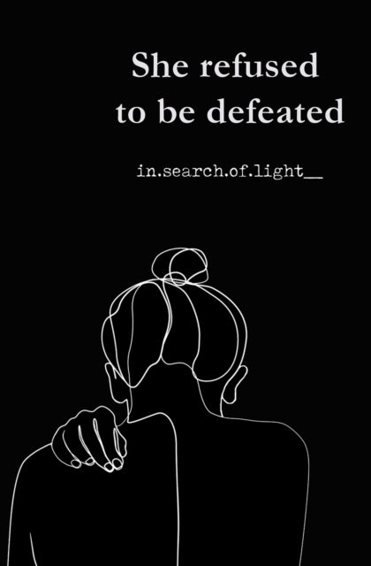 Book cover of: She refused to be defeated. By: In Search of Light__
