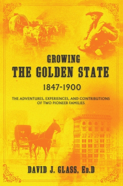 Book cover of: Growing the Golden State. By: Ed.D David J. Glass