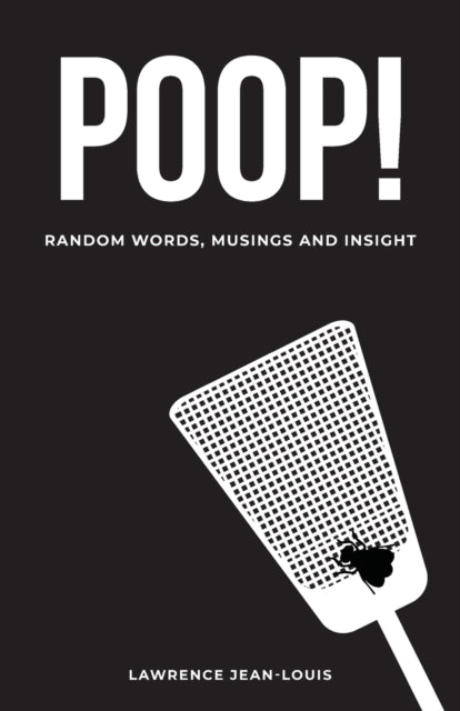 Book cover of: Poop! Random Words, Musings and Insight. By: Lawrence Jean-Louis
