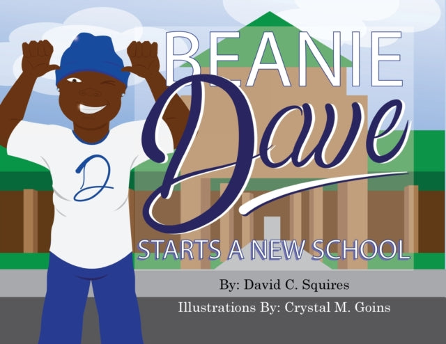 Book cover of: Beanie Dave Starts a New School. By: David C Squires