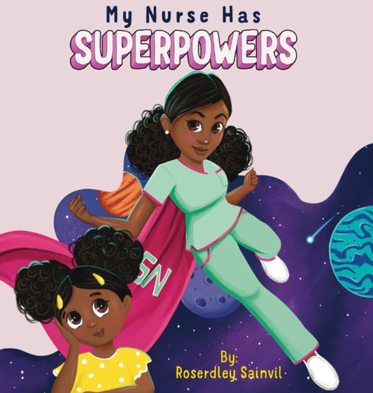 Book cover of: My Nurse Has Superpowers. By: Roserdley Sainvil