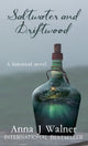 Book cover of: Saltwater and Driftwood. By: Anna J. Walner