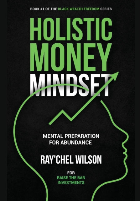 Book cover of: Holistic Money Mindset. By: Ray'chel Wilson