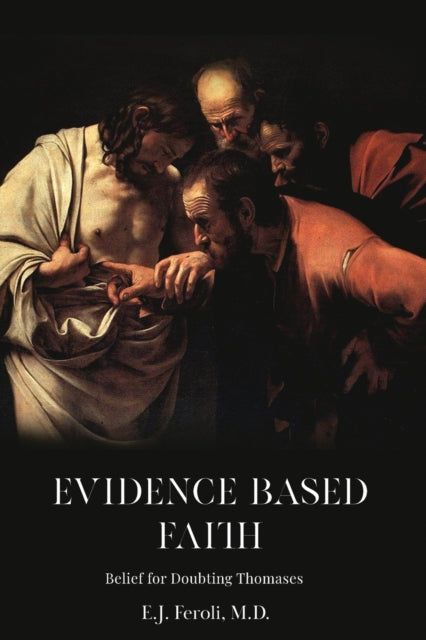 Book cover of: Evidence-Based Faith. By: Edward Feroli