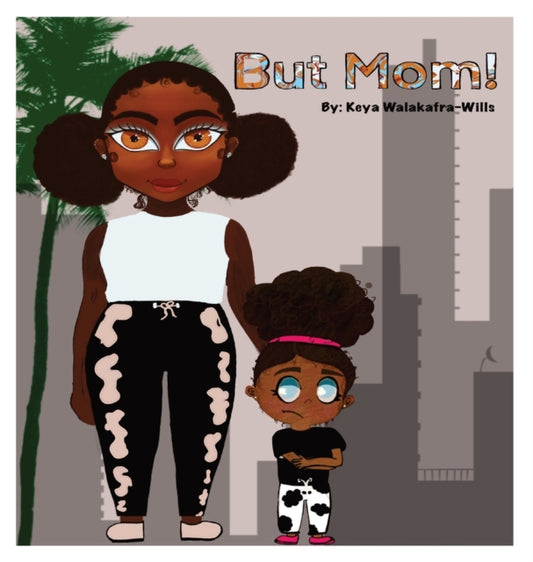 Book cover of: But Mom. By: Keya T. Walakafra-Wills