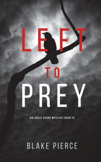Book cover of: Left to Prey (An Adele Sharp Mystery-Book Eleven). By: Blake Pierce