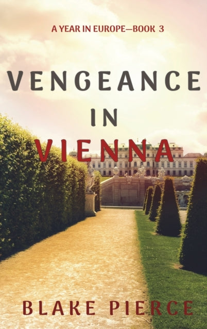 Book cover of: Vengeance in Vienna (A Year in Europe-Book 3). By: Blake Pierce