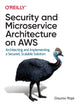 Book cover of: Security and Microservice Architecture on AWS. By: Gaurav Raje