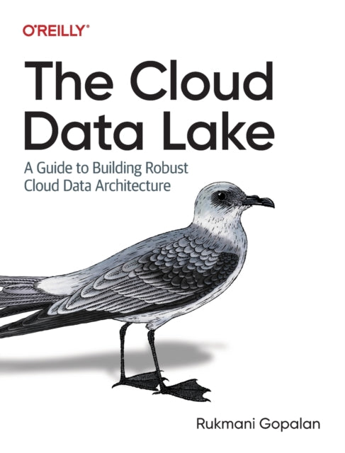 Book cover of: Cloud Data Lake. By: Rukmani Gopalan
