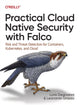 Book cover of: Practical Cloud Native Security with Falco. By: Loris Degioanni