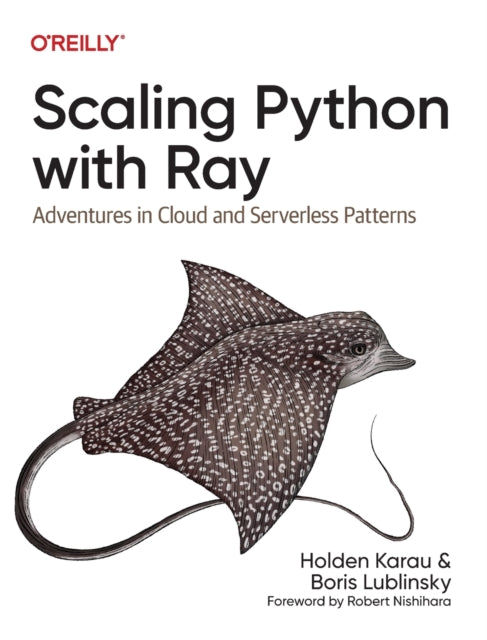 Book cover of: Scaling Python with Ray. By: Holden Karau
