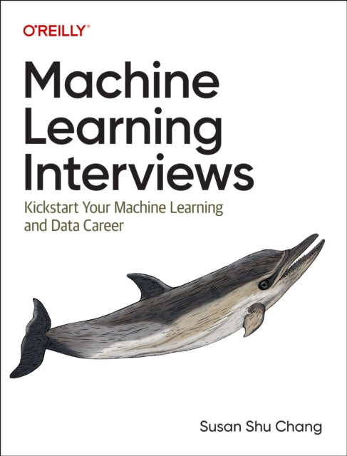 Book cover of: Machine Learning Interviews. By: Susan Shu Chang