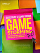 Gamestorming 2.0, An Updated Playbook for Innovators, Rule Breakers, and Changemakers 9781098148089 Dave Gray