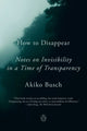 Book cover of: How to Disappear. By: Akiko Busch