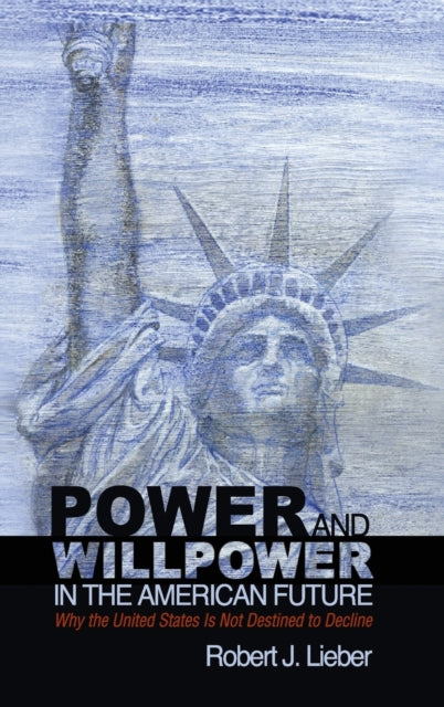 Book cover of: Power and Willpower in the American Future. By: Robert J. Lieber