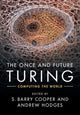 Book cover of: Once and Future Turing. By: S. B. Cooper