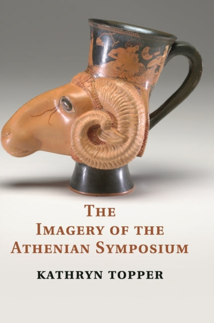 Book cover of: Imagery of the Athenian Symposium. By: Kathryn Topper