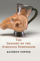 Book cover of: Imagery of the Athenian Symposium. By: Kathryn Topper