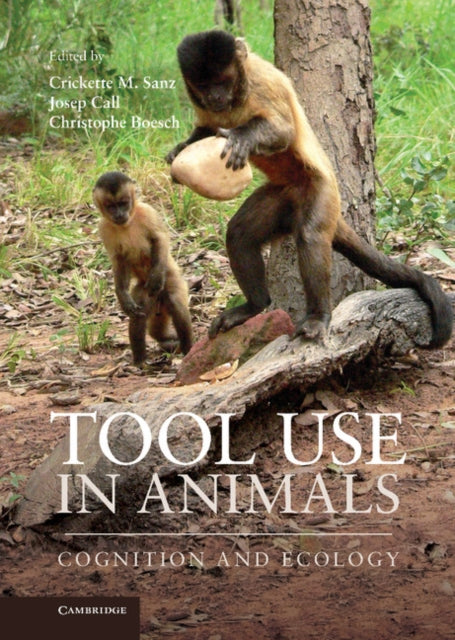 Book cover of: Tool Use in Animals. By: Crickette M. Sanz