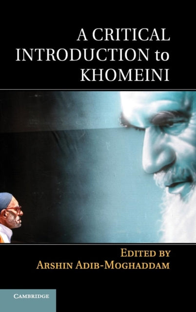 Book cover of: Critical Introduction to Khomeini. By: Arshin Adib-Moghaddam
