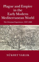 Book cover of: Plague and Empire in the Early Modern Mediterranean World. By: Nükhet Varlik