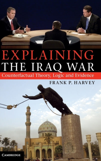 Book cover of: Explaining the Iraq War. By: Frank P. Harvey