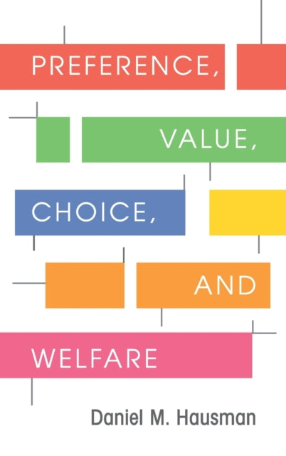 Book cover of: Preference, Value, Choice, and Welfare. By: Daniel M. Hausman