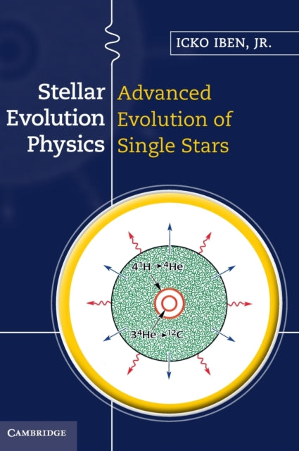 Book cover of: Stellar Evolution Physics. By: Icko Iben