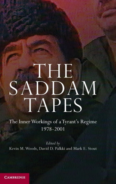 Book cover of: Saddam Tapes. By: Kevin M. Woods