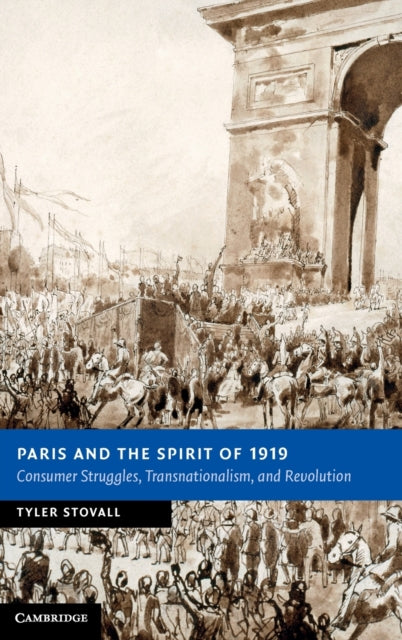 Book cover of: Paris and the Spirit of 1919. By: Tyler Edward Stovall