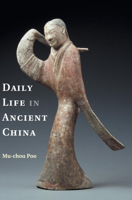 Book cover of: Daily Life in Ancient China. By: Mu-chou Poo
