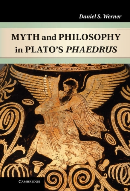Book cover of: Myth and Philosophy in Plato's Phaedrus. By: Daniel S. Werner